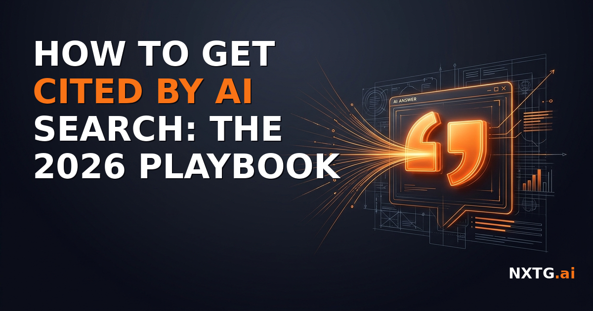 How to Get Cited by AI Search: The 2026 Playbook | NXTG.AI